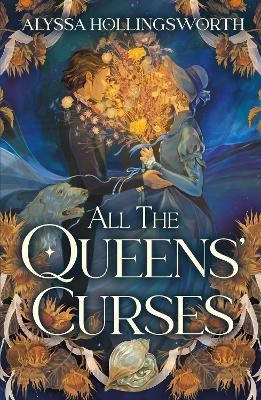 Alyssa Hollingsworth : All the Queens' Curses