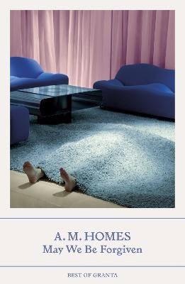 A.M. Homes : May We Be Forgiven