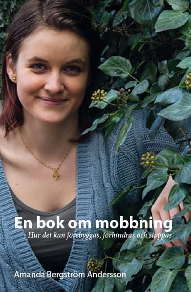 Amanda Bergström Andersson : En bok om mobbning : hur man kan förebygga, förhindra och stopp