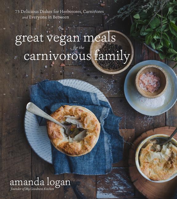 Amanda Logan : Great Vegan Meals For The Carnivoro