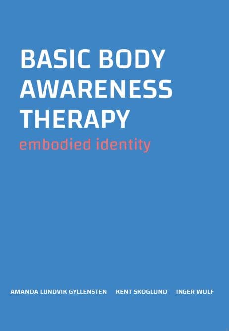 Lundvik Gyllensten, Amanda ; Skoglund, Kent ; Wulf, Inger : Basic body awareness therapy : embodied identity