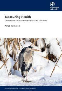 Amanda Thorell : Measuring health : on the theoretical foundations of health status evaluations