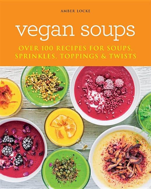 Amber Locke : Vegan Soups: Over 100 Recipes For Soups