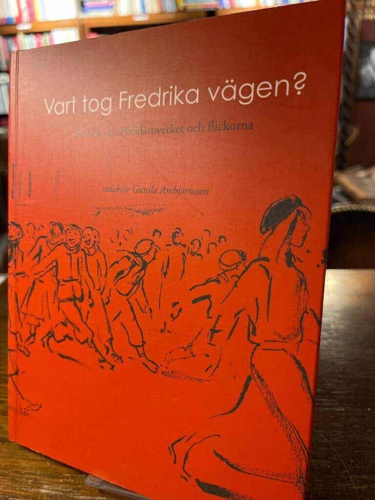 Ambjörnsson, Gunila ; Swedberg, Brit : Vart tog Fredrika vägen?