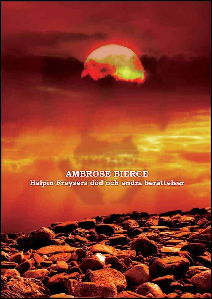 Ambrose Bierce : Halpin Fraysers död och andra berättelser