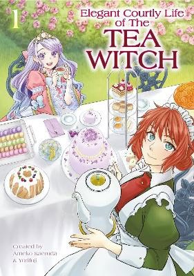Ameko Kaerudo : The Elegant Courtly Life of the Tea Witch Vol. 1