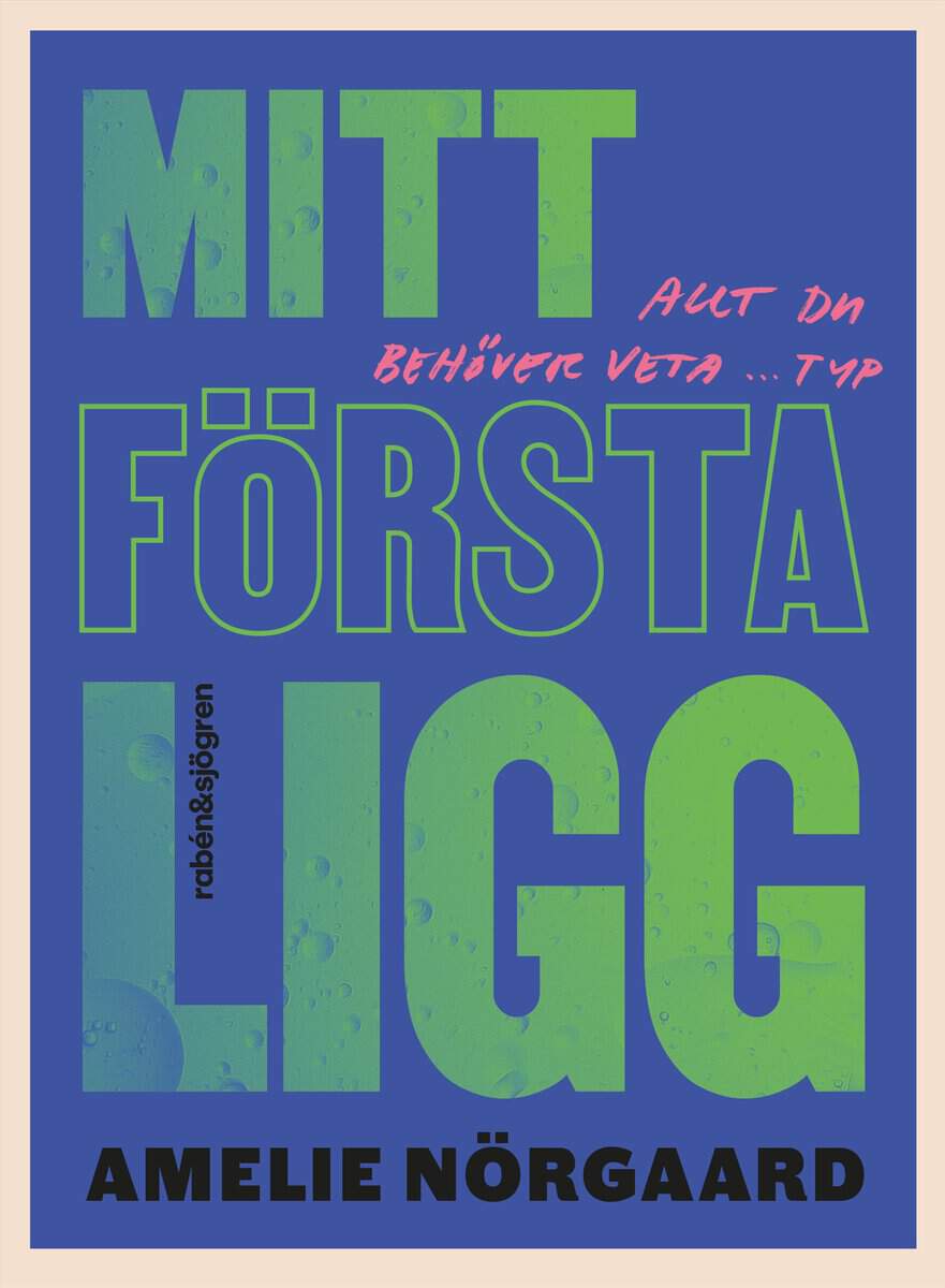 Amelie Nörgaard : Mitt första ligg : allt du behöver veta ... typ