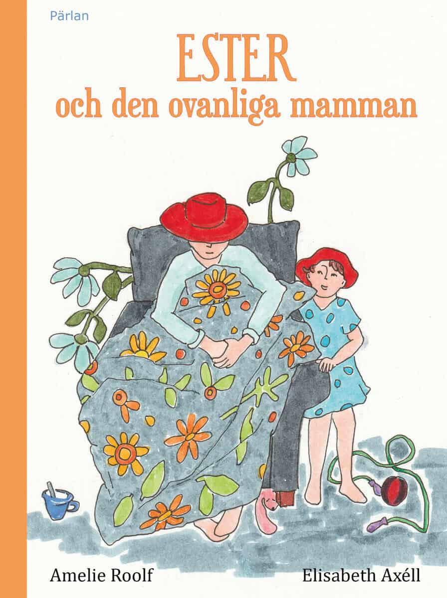 Amelie Roolf : Ester och den ovanliga mamman