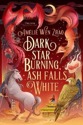 Amelie Wen Zhao : Dark Star Burning, Ash Falls White