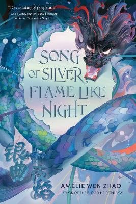 Amelie Wen Zhao : Song of Silver, Flame Like Night