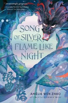 Amelie Wen Zhao : Song of Silver, Flame Like Night
