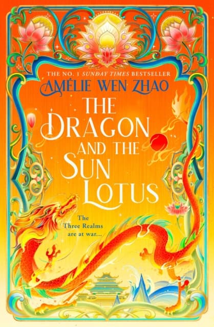 Amelie Wen Zhao : The Dragon and the Sun Lotus