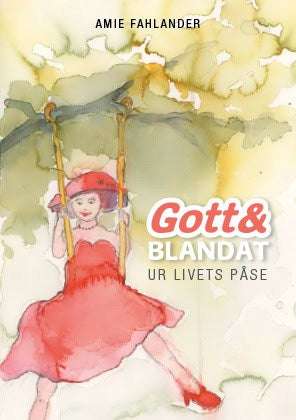 Amie Fahlander : Gott och blandat ur livets påse