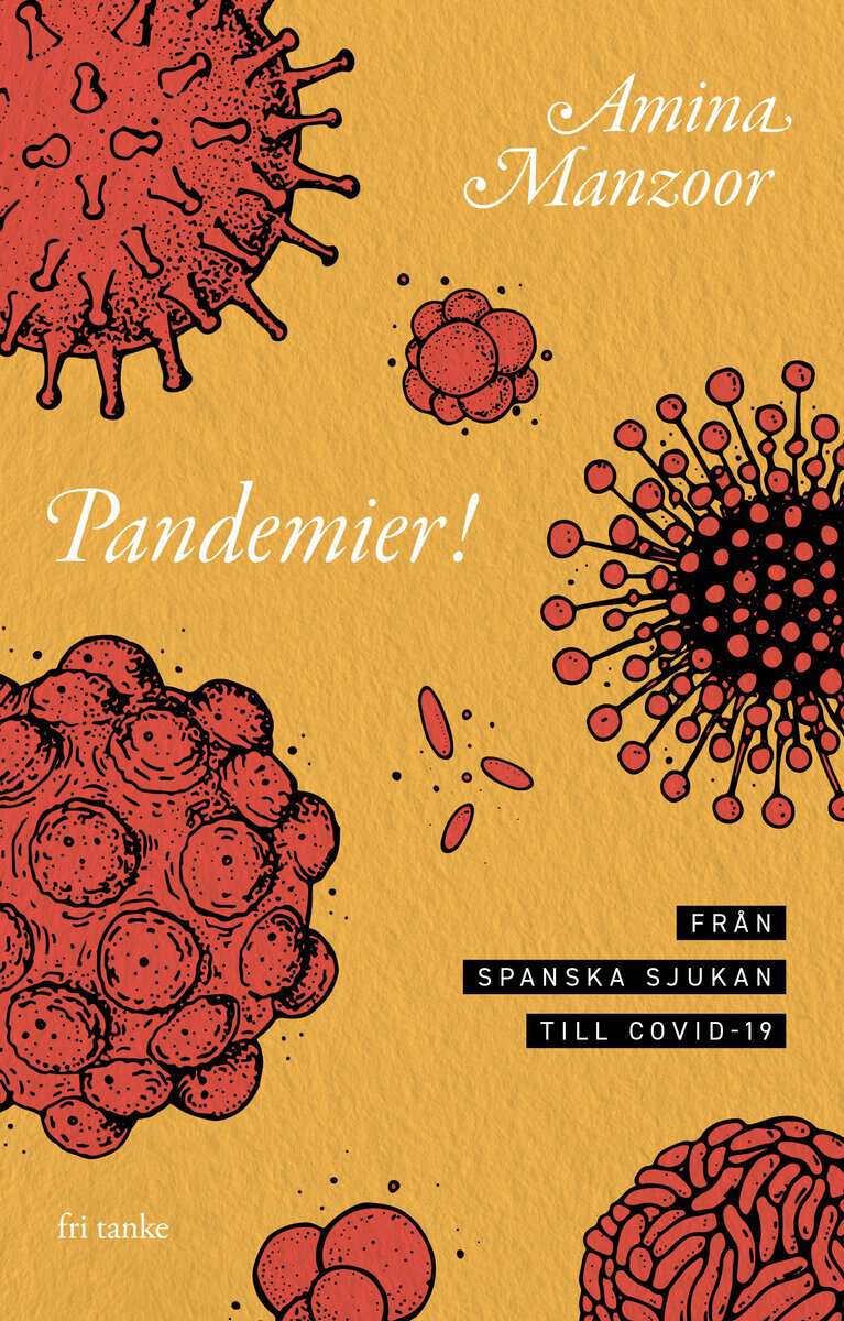 Amina Manzoor : Pandemier!: Från spanska sjukan till covid-19