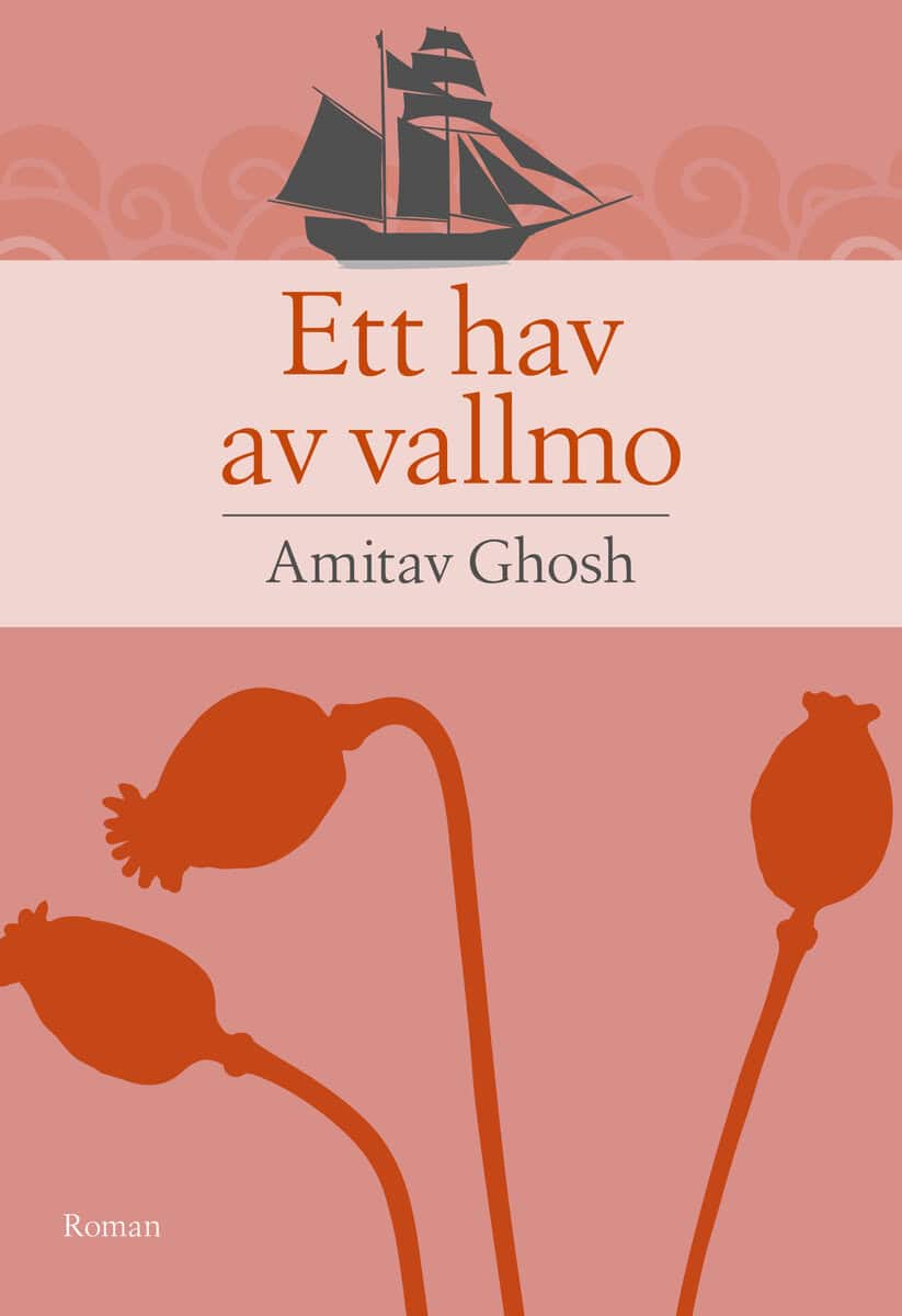 Amitav Ghosh : Ett hav av vallmo