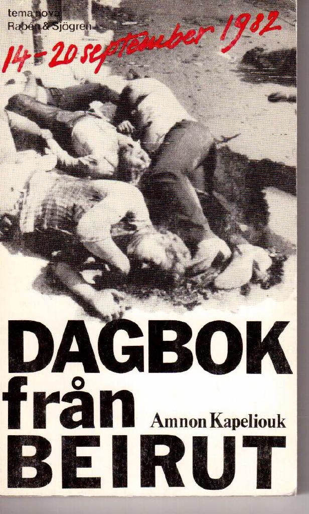 Amnon Kapeliouk : Dagbok från Beirut. 14-20 september 1982