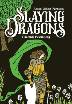 Amos Johan Persson : Slaying Dragons
