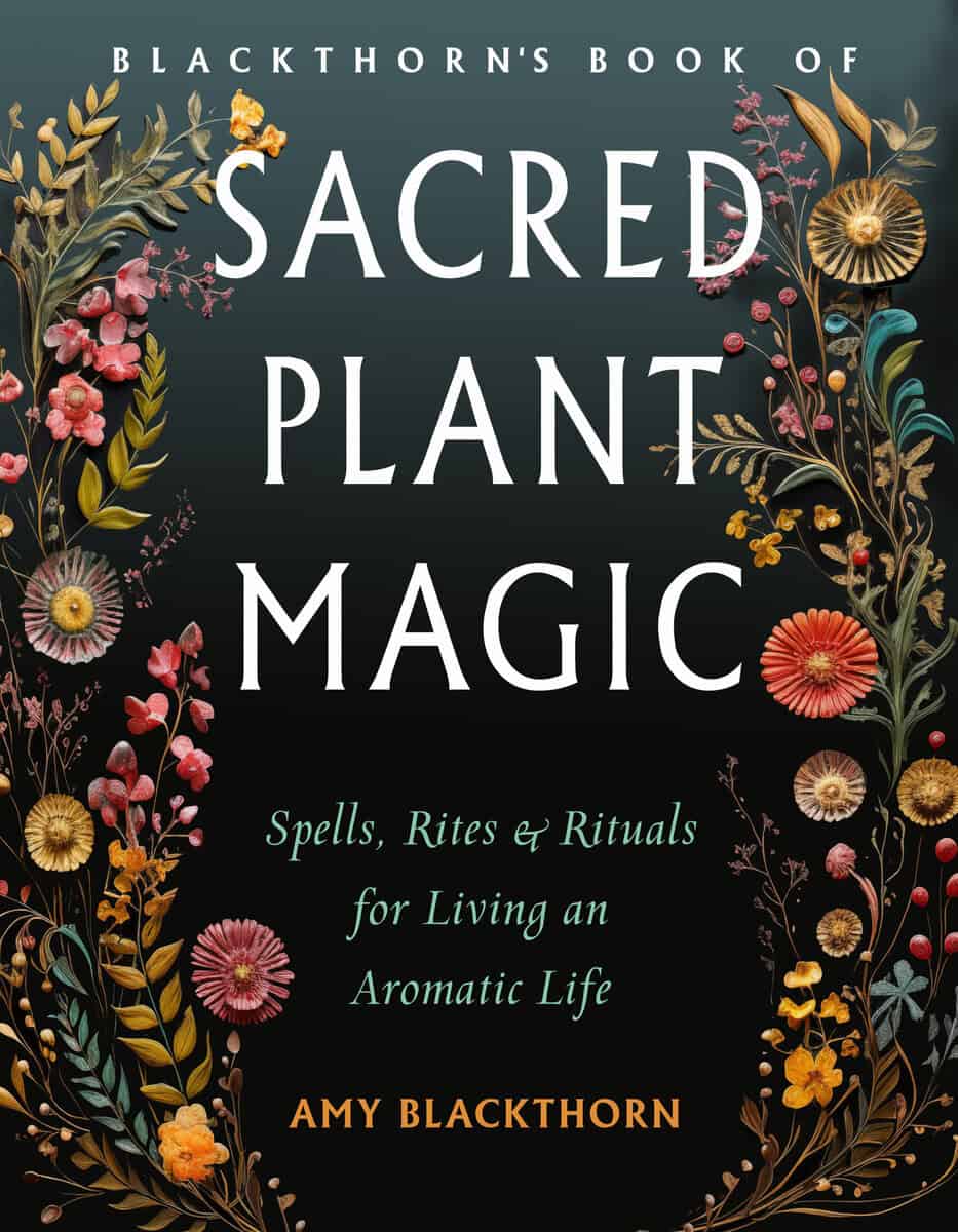 Amy Blackthorn : Blackthorn's Book of Sacred Plant Magic