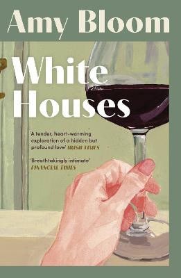 Amy Bloom : White Houses