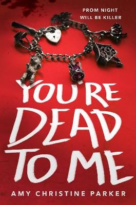Amy Christine Parker : You're Dead to Me