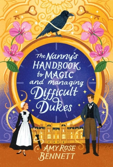 Amy Rose Bennett : The Nanny's Handbook to Magic and Managing Difficult Dukes