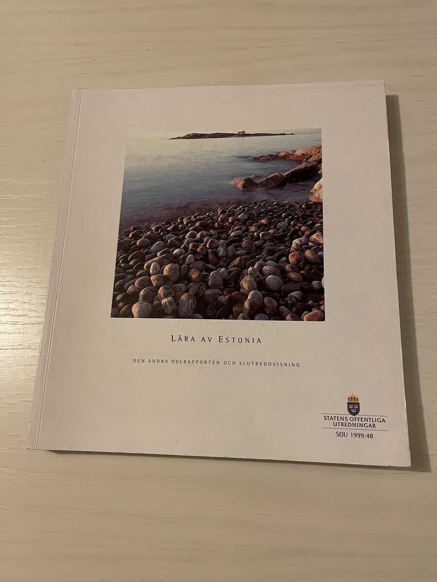 Analysgruppen för granskning av Estoniakatastrofen och dess följder : Lära av Estonia den andra delrapporten och slutredovisning