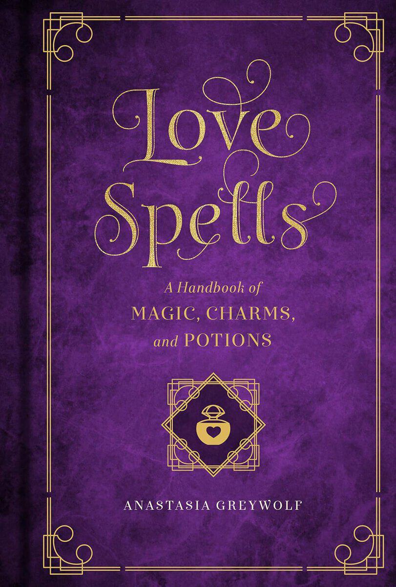Anastasia Greywolf : Love magic - a handbook of spells, charms, and potions