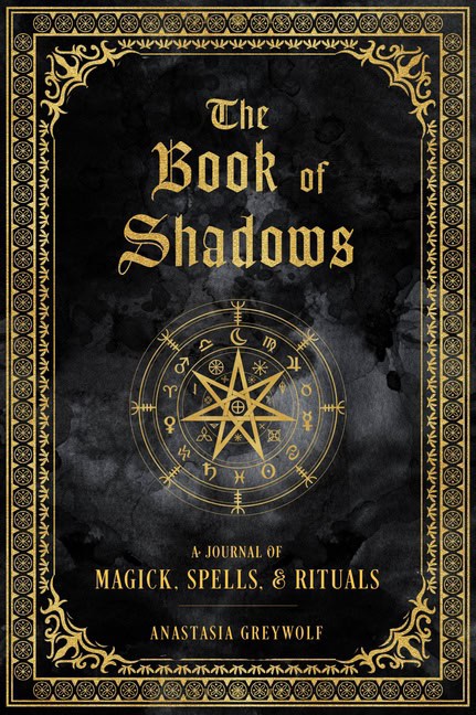 Anastasia Greywolf : The Book of Shadows : Volume 9: A Journal of Magick, Spells, & Rituals