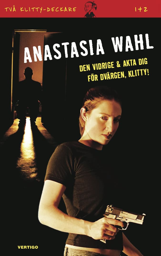 Anastasia Wahl : Den vidrige ; Akta dig för dvärgen, Klitty!