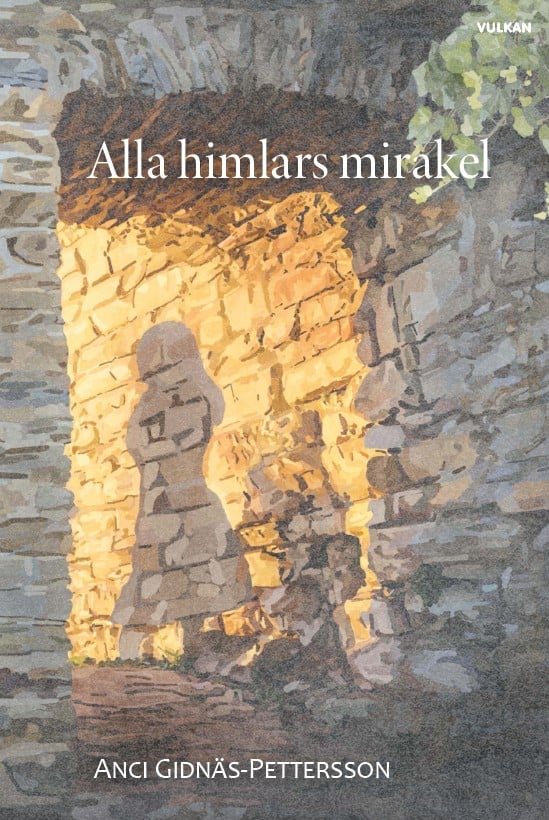 Anci Gidnäs-Pettersson : Alla himlars mirakel