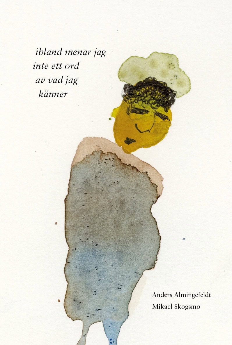 Anders Almingefeldt : ibland menar jag inte ett ord av vad jag känner