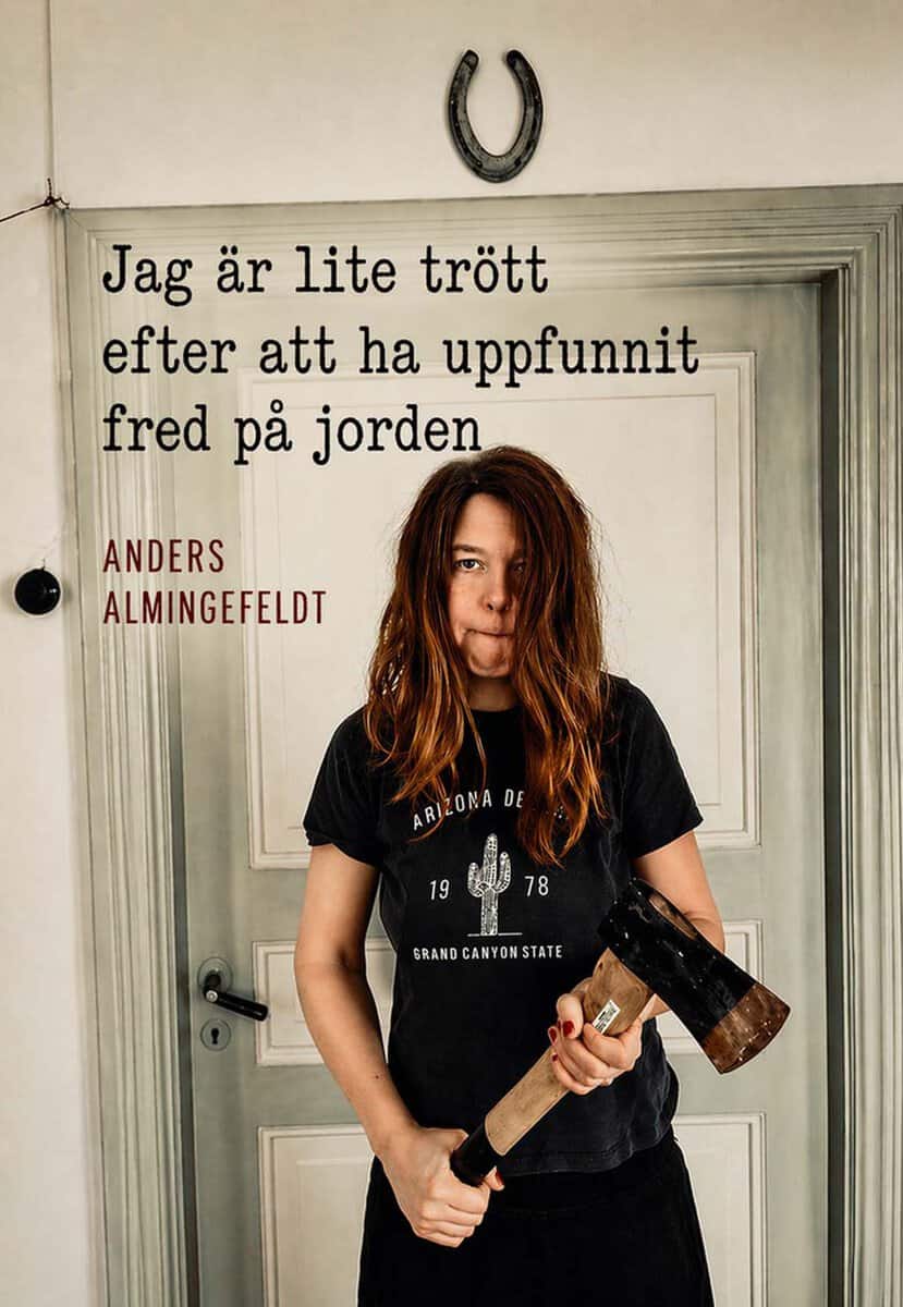 Anders Almingefeldt : Jag är lite trött efter att ha skapat fred på jorden