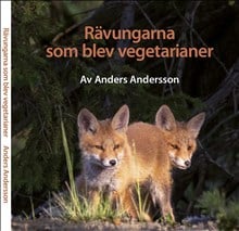Anders Andersson : Rävungarna som blev vegetarianer