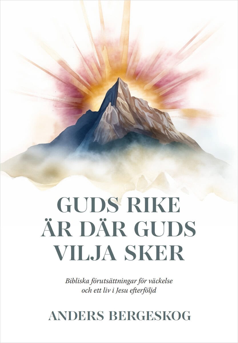 Anders Bergeskog : Guds rike är där Guds vilja sker