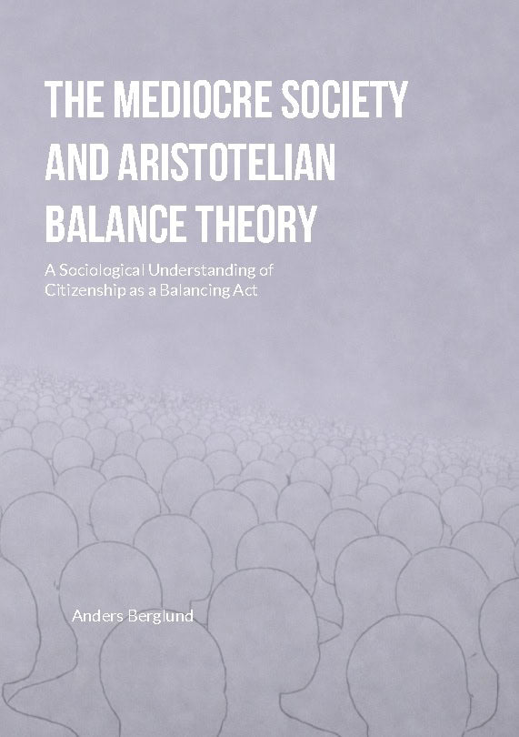 Anders Berglund : The Mediocre Society and Aristotelian Balance Theory