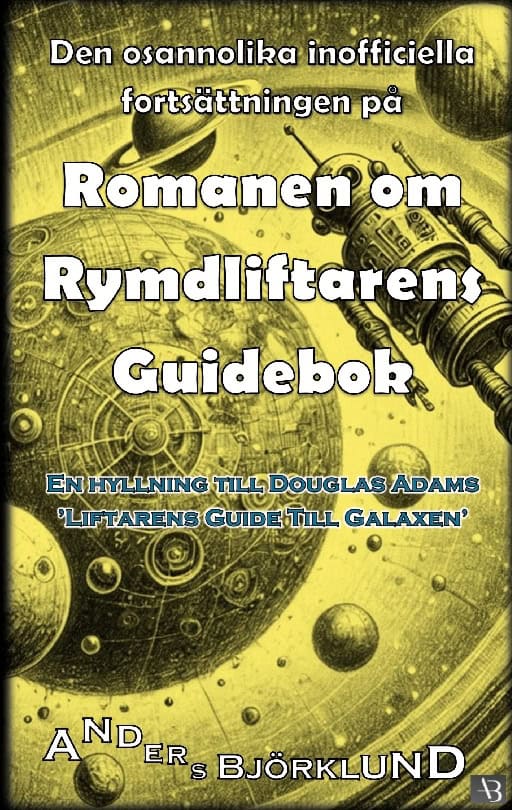 Anders Björklund : Den osannolika inofficiella fortsättningen på romanen om rymdliftarens guidebok