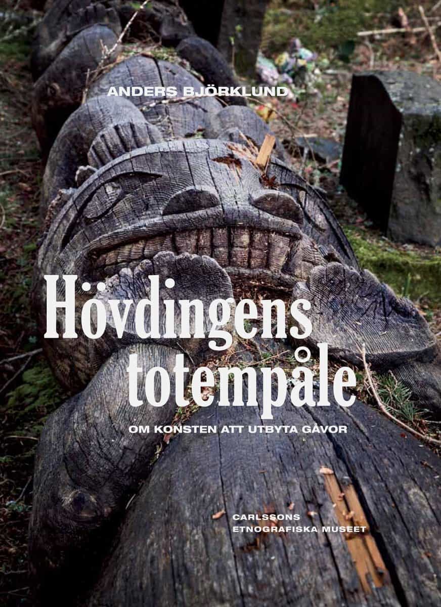 Anders Björklund : Hövdingens totempåle : om konsten att utbyta gåvor