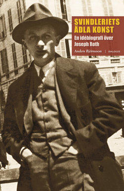 Anders Björnsson : Svindleriets ädla konst En idébiografi över Joseph Roth