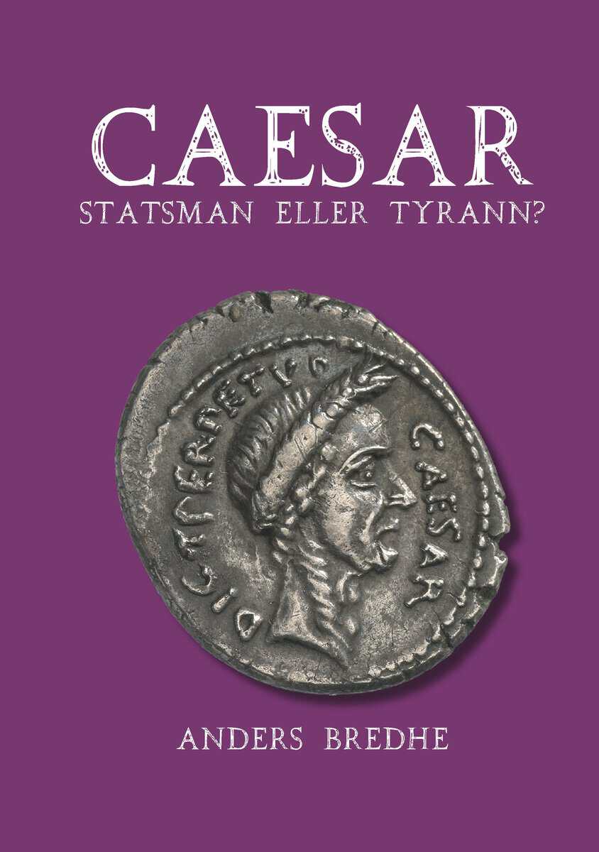 Anders Bredhe : Caesar : statsman eller tyrann? - en biografi
