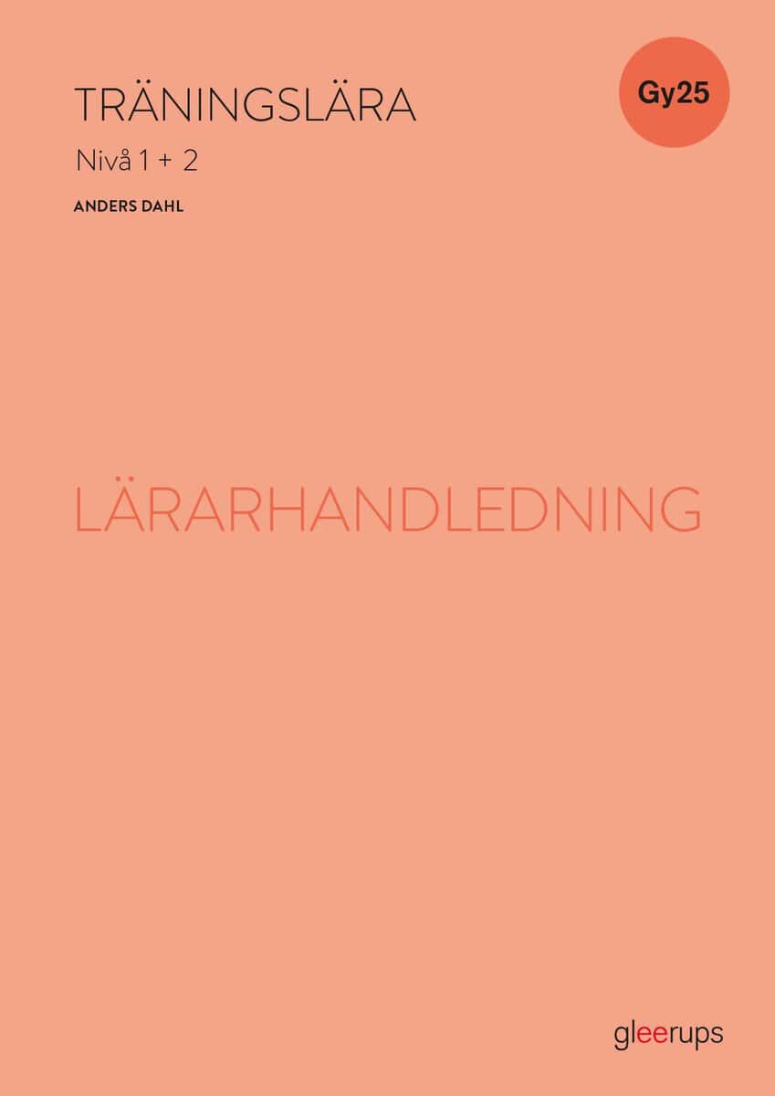 Anders Dahl : Träningslära 1+2, lärarhandledning, Gy25