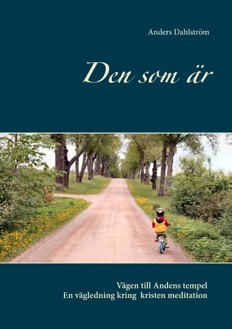 Anders Dahlström : Den som är : vägen till Andens tempel - om kristen meditation