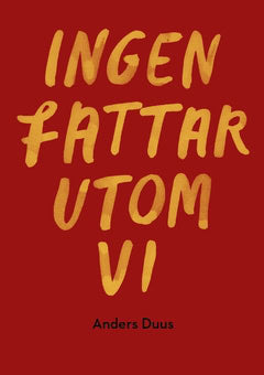Anders Duus : Ingen fattar utom vi