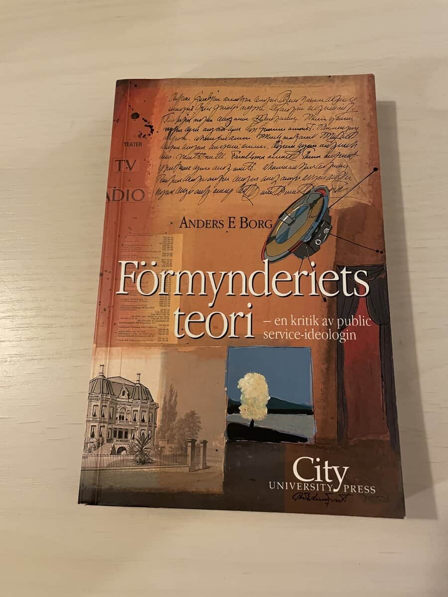 Anders E. Borg : Förmynderiets teori en kritik av public service-ideologin