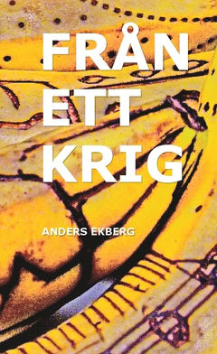 Anders Ekberg : Från ett krig