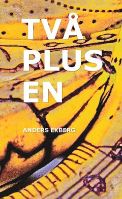 Anders Ekberg : Två plus en