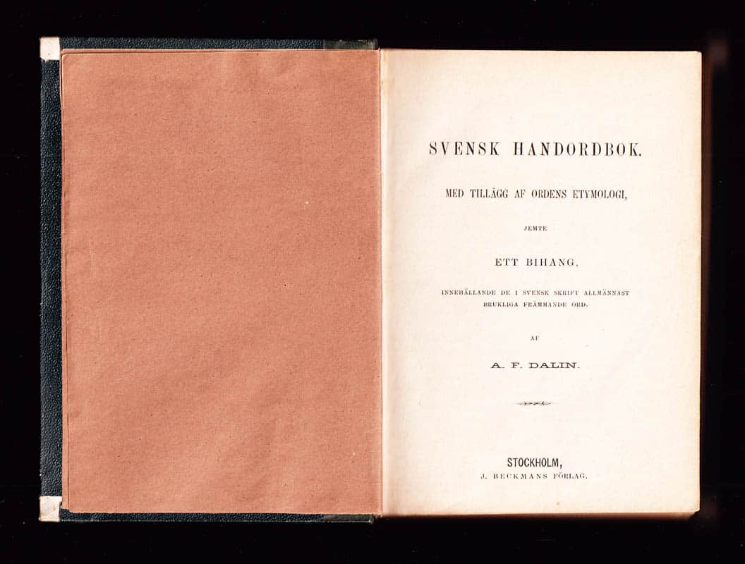 Anders Fredrik Dalin : Svensk handordbok. Med tillägg af ordens etymologi, jemte ett bihang, innehållande de i svensk skrift allmännast brukliga främmande ord af A. F. Dalin