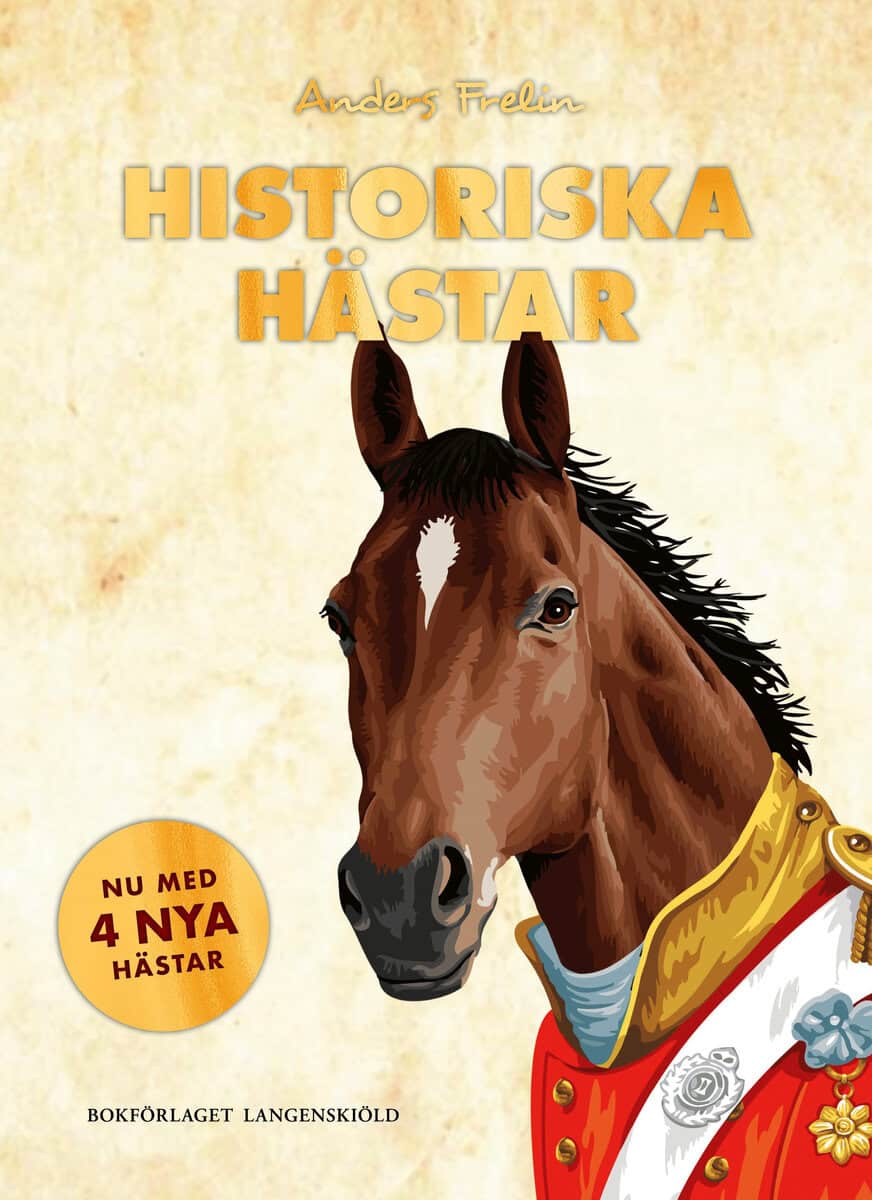 Anders Frelin : Historiska hästar : hur hästen har påverkat människans värld