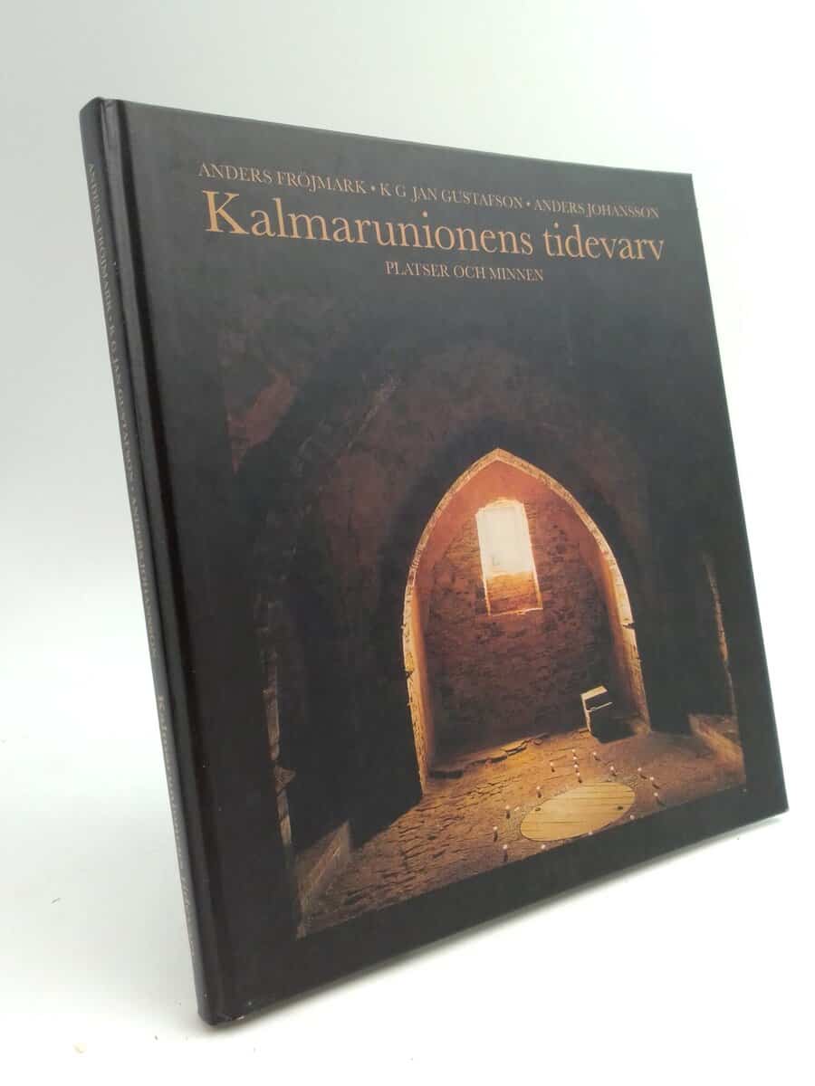 Anders Fröjmark : Kalmarunionens tidevarv