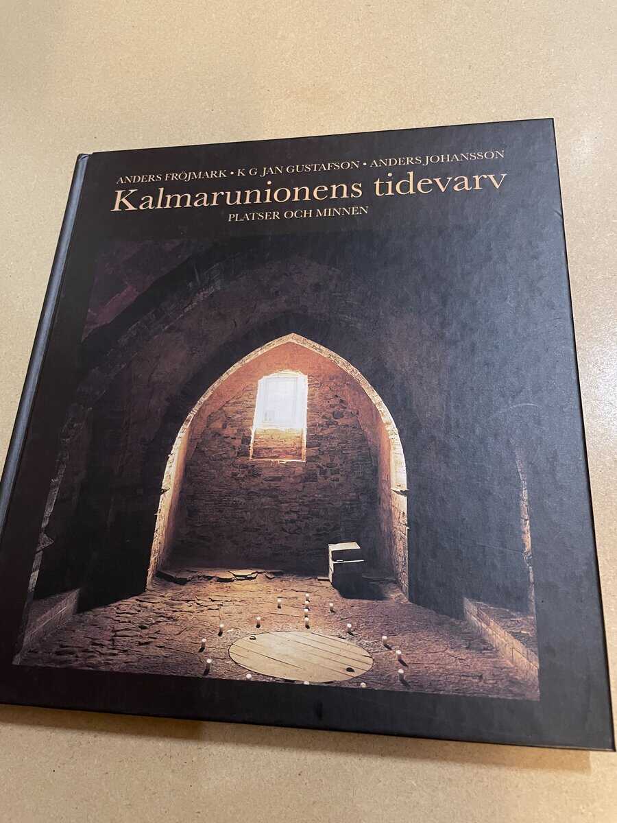 Anders Fröjmark : Kalmarunionens tidevarv