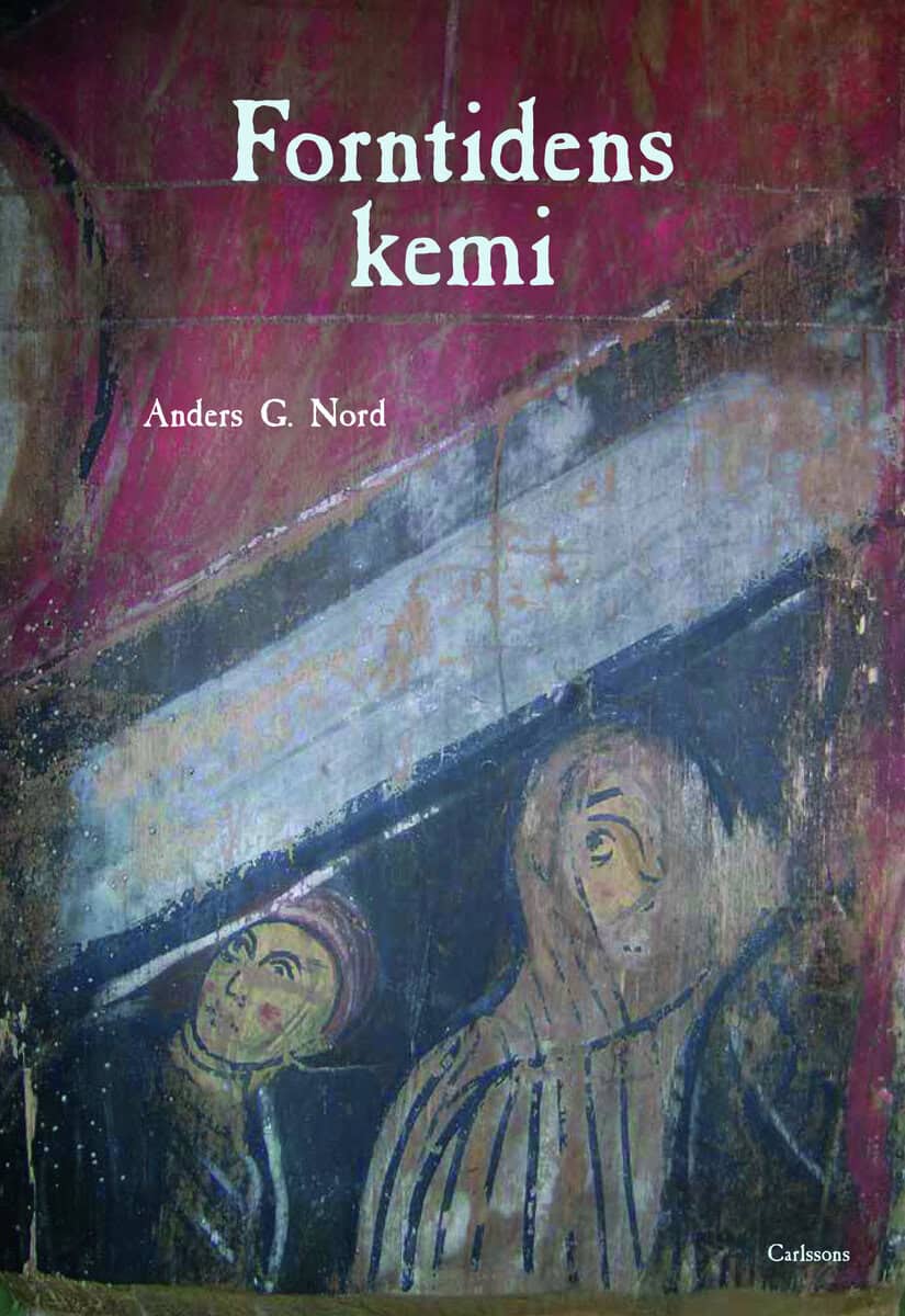 Anders G. Nord : Forntidens kemi